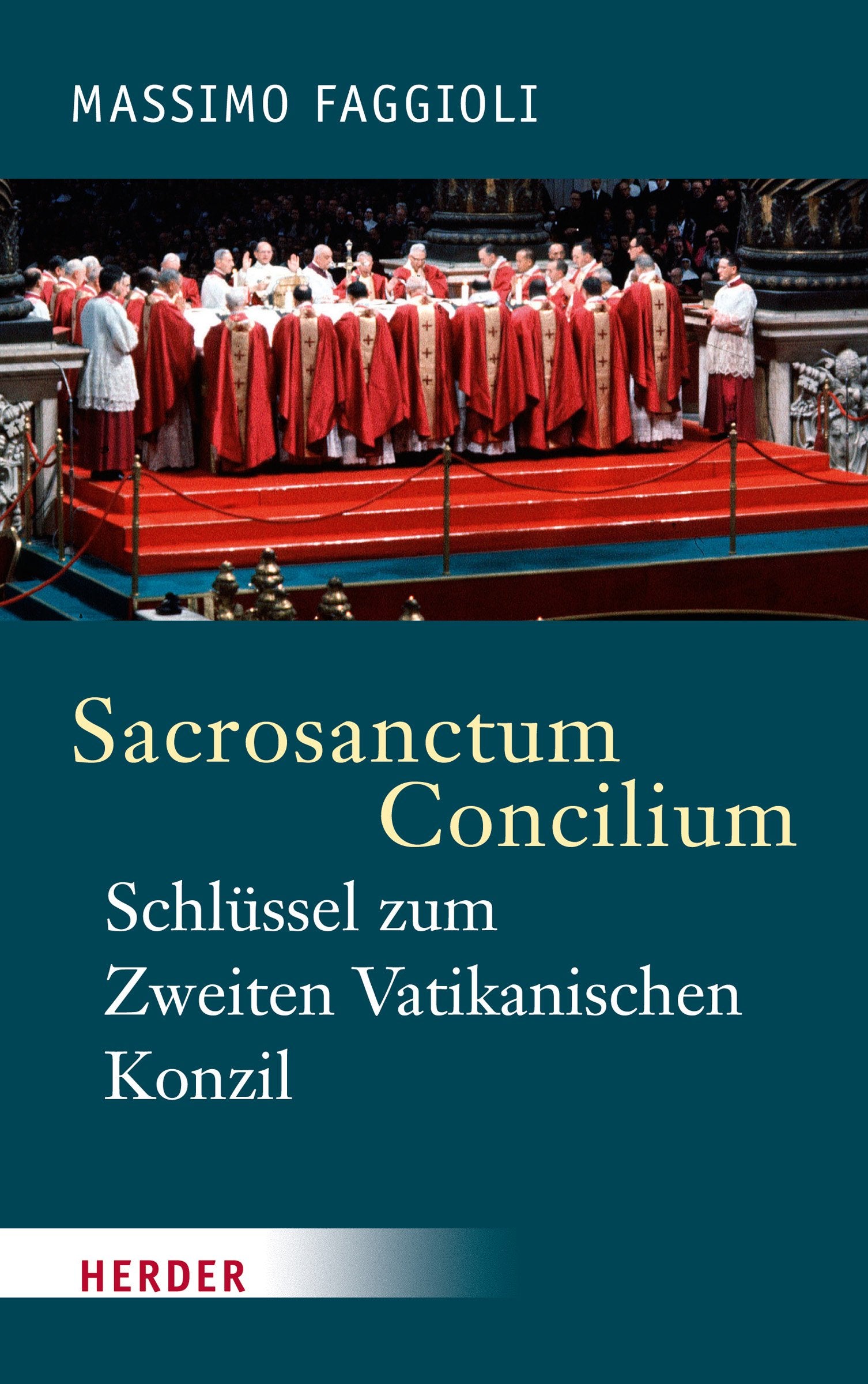 Sacrosanctum Concilium - der Schlüssel zum Zweiten Vatikanischen Konzil Religion & Esotericism