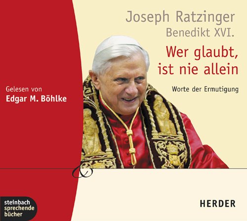 Wer glaubt, ist nie allein: Worte der Ermutigung: Worte der Ermutigung. Ungekürzte Lesung Religion & Esotericism