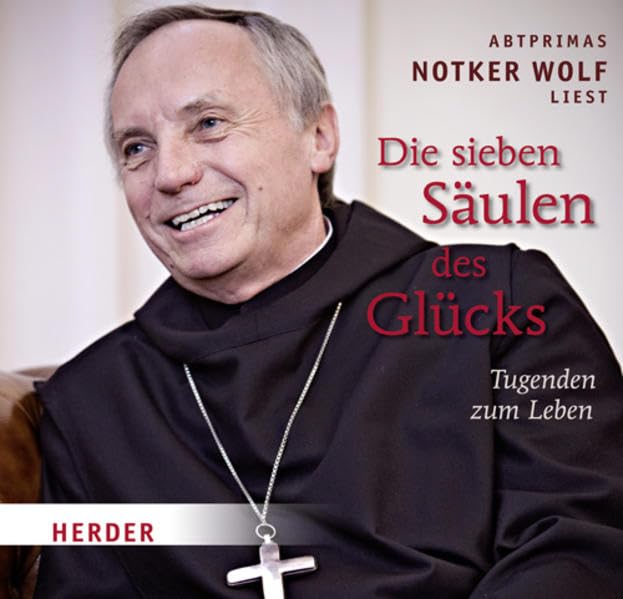 Die sieben Säulen des Glücks: Tugenden zum Leben: Tugenden zum Leben. Notker Wolf liest Lifestyle
