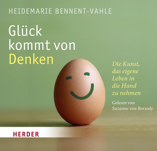 Glück kommt von Denken: Die Kunst, das eigene Leben in die Hand zu nehmen Lifestyle