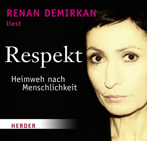 Respekt: Heimweh nach Menschlichkeit: Heimweh nach Menschlichkeit. Autorisierte Hörfassung. Gesprochen vom Autor Politics & History