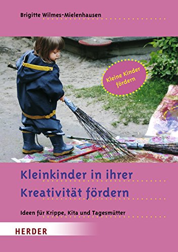 Kleinkinder in ihrer Kreativität fördern: Ideen für Krippe, Kita und Tagesmütter Hobbies & Crafts