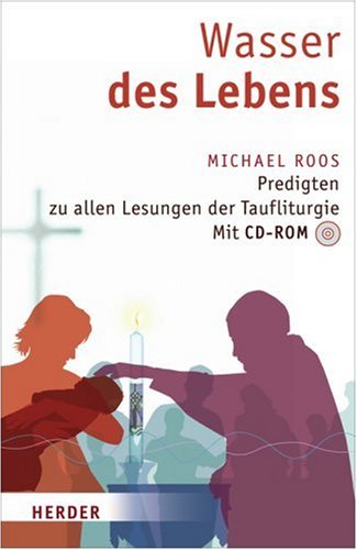 Wasser des Lebens: Predigten zu allen Lesungen der Taufliturgie Religion & Esotericism