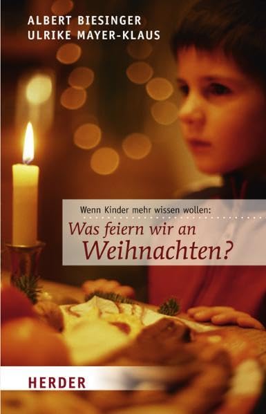 Was feiern wir an Weihnachten?: Wenn Kinder mehr wissen wollen Parents & Children