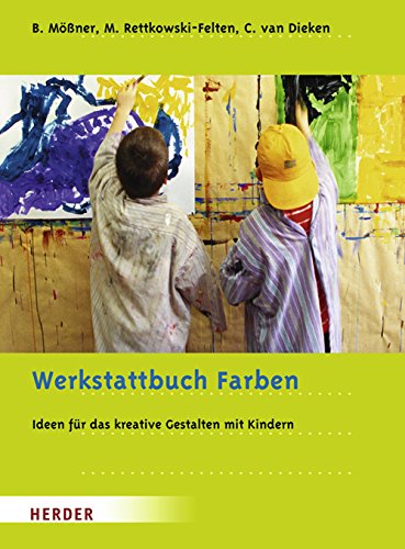 Werkstattbuch Farben: Ideen und Anregungen für das kreative Gestalten mit Kindern Lifestyle