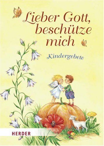 Lieber Gott, beschütze mich: Kindergebete Non-fiction