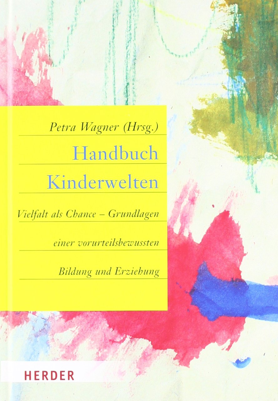 Handbuch Kinderwelten: Vielfalt als Chance - Grundlagen einer vorurteilsbewussten Bildung und Erziehung Politics & History