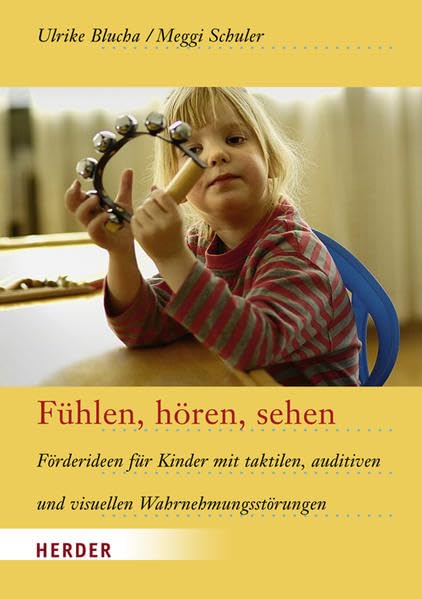 Fühlen, hören, sehen: Förderideen für Kinder mit taktilen, auditiven und visuellen Wahrnehmungsstörungen Books