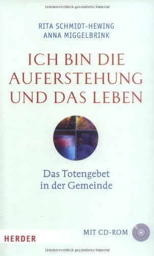 Ich bin die Auferstehung und das Leben: Das Totengebet in der Gemeinde Death & Mourning