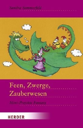Feen, Zwerge, Zauberwesen: Mini-Projekte Fantasy Lifestyle