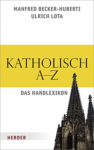 Katholisch A bis Z: Das Handlexikon Religion & Esotericism