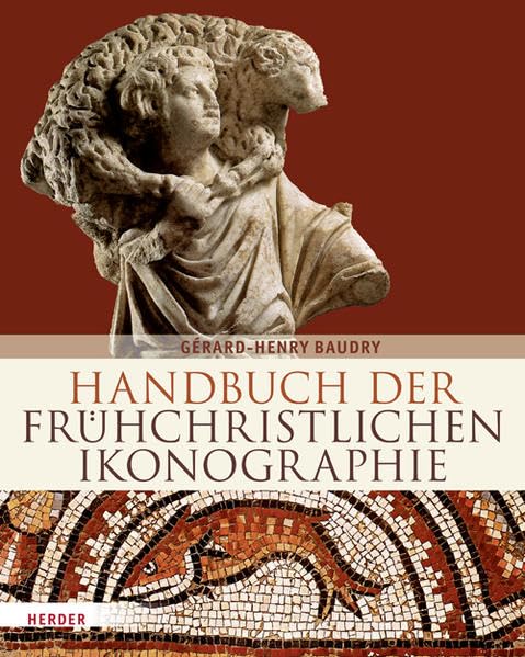 Handbuch der frühchristlichen Ikonographie: 1. bis 7. Jahrhundert Religion & Esotericism
