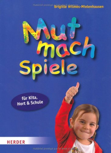 Mut-mach-Spiele für Kita, Hort und Schule: Stärken entdecken - selbstsicher werden Books