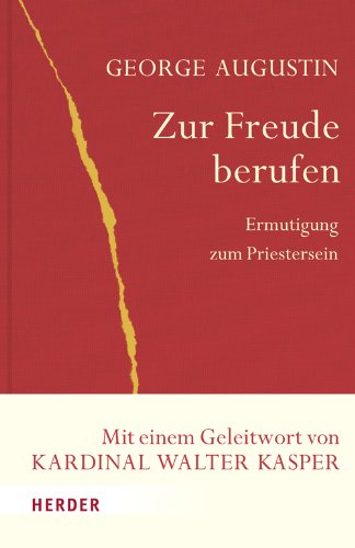 Zur Freude berufen: Ermutigung zum Priestersein (Spiritualität aus dem Glauben) Religion & Esotericism