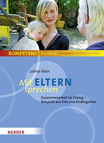 Mit Eltern sprechen: Zusammenarbeit im Dialog. Beispiele aus Kita und Kindergarten Books