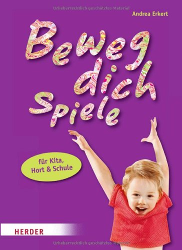 Beweg-dich-Spiele für Kita, Hort und Schule: Ganzheitliches Lernen mit Bewegungsspielen Books