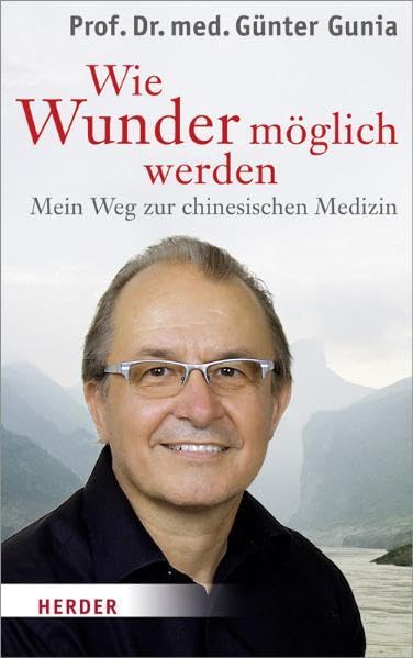 Wie Wunder möglich werden: Mein Weg zur chinesischen Medizin Books
