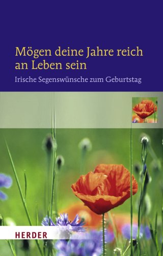 Mögen deine Jahre reich an Leben sein: Irische Segenswünsche zum Geburtstag Lifestyle