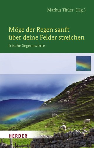 Möge der Regen sanft über deine Felder streichen: Irische Segensworte Living & Furnishing