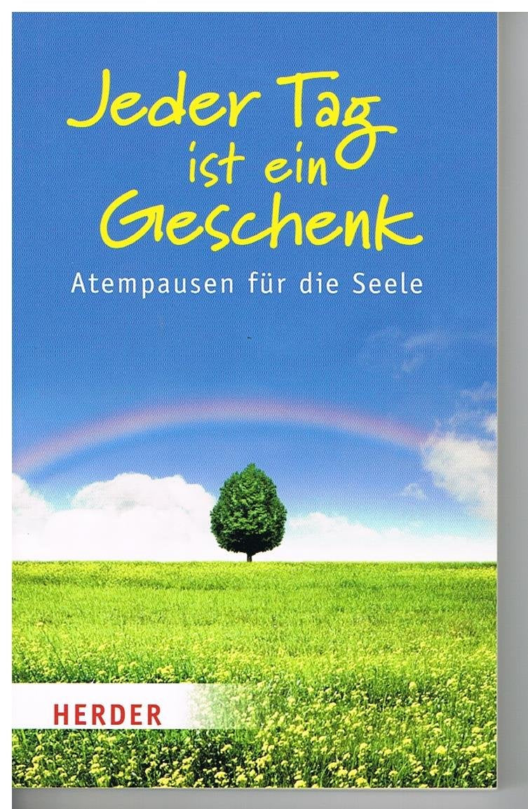 Jeder Tag ist ein Geschenk: Atempausen für die Seele Lifestyle