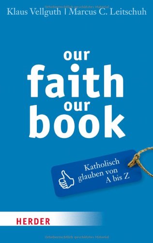 our faith our book: Katholisch glauben von A bis Z Religion & Esotericism