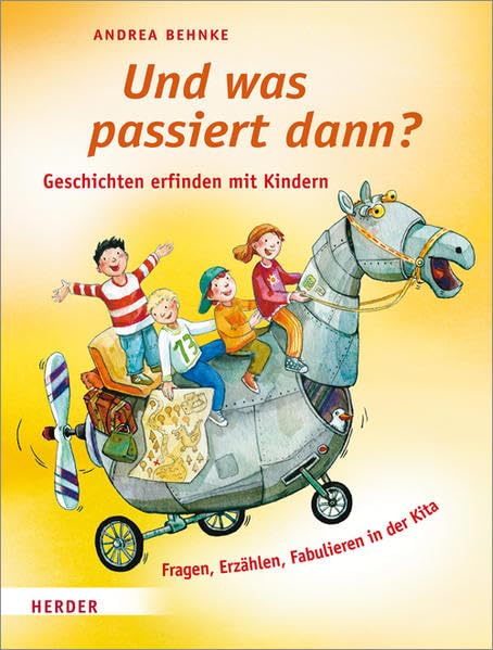 Und was passiert dann?: Geschichten erfinden mit Kindern. Fragen, Erzählen, Fabulieren in der Kita. Books