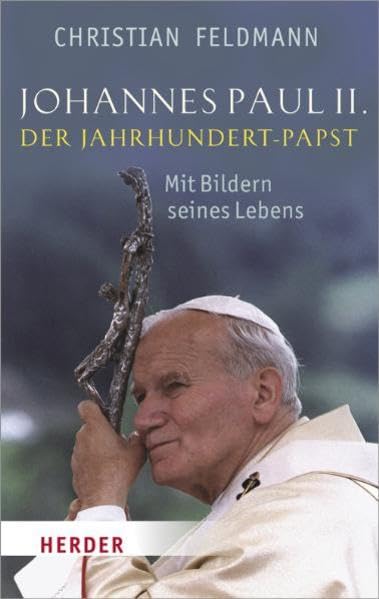 Johannes Paul II.: Der Jahrhundert-Papst. Mit Bildern aus seinem Leben Religion & Esotericism