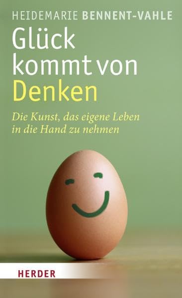 Glück kommt von Denken: Die Kunst, das eigene Leben in die Hand zu nehmen Books