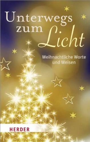 Unterwegs zum Licht: Weihnachtliche Worte und Weisen Lifestyle