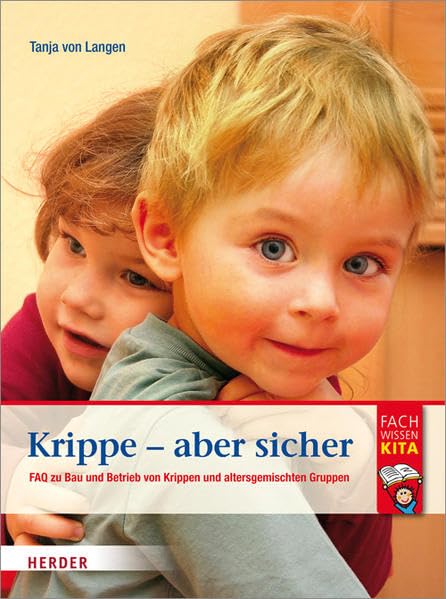 Krippe - aber sicher: FAQ zu Bau und Betrieb von Krippen und altersgemischten Gruppen Books