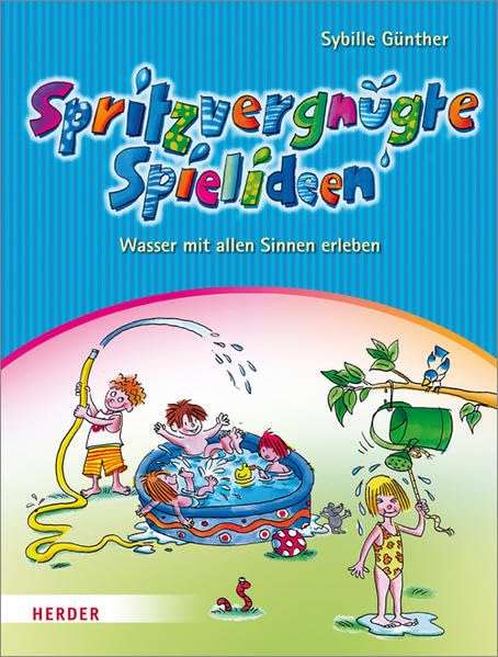 Spritzvergnügte Spielideen: Wasser mit allen Sinnen erleben Books