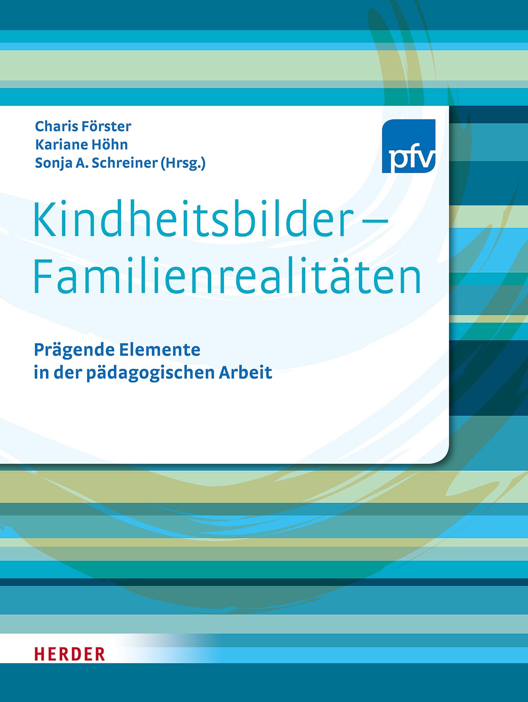 Kindheitsbilder - Familienrealitäten: Prägende Elemente in der pädagogischen Arbeit Learning & Reference