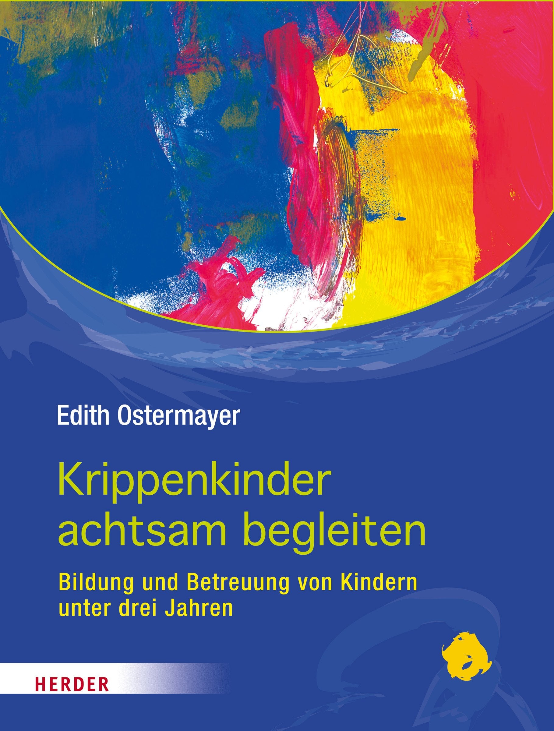 Krippenkinder achtsam begleiten: Bildung und Betreuung von Kindern unter drei Jahren Learning & Reference