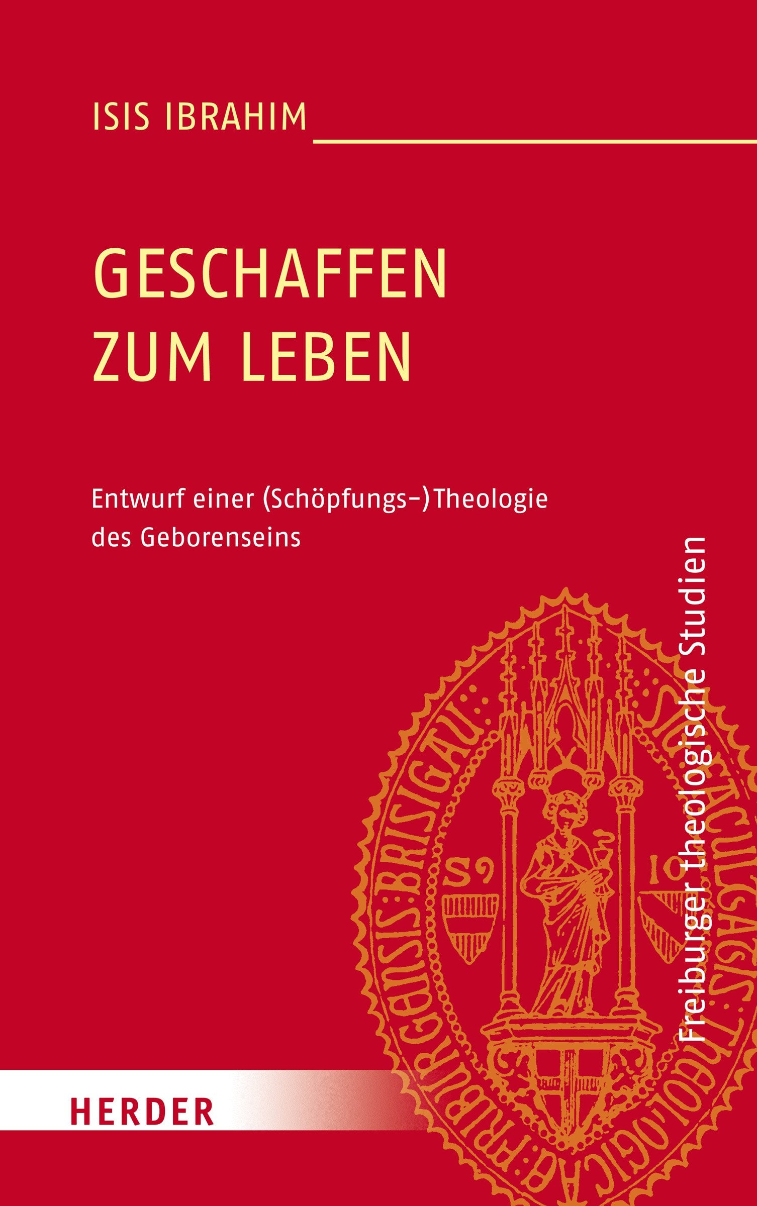 Geschaffen zum Leben: Entwurf einer (Schöpfungs-)Theologie des Geborenseins (Freiburger theologische Studien) Film, Art & Culture