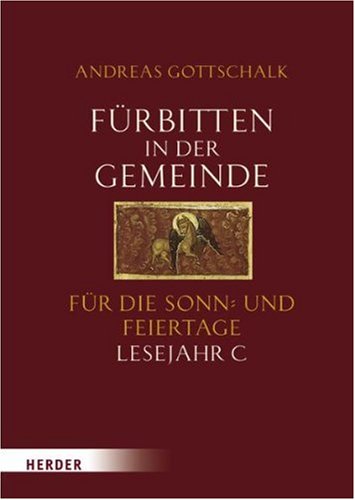 Fürbitten in der Gemeinde: Für die Sonn- und Feiertage, Lesejahr C Religion & Esotericism