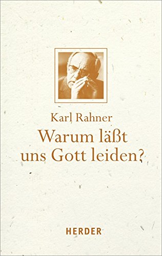 Warum läßt uns Gott leiden?: Mit einem Geleitwort von Karl Kardinal Lehmann Religion & Esotericism