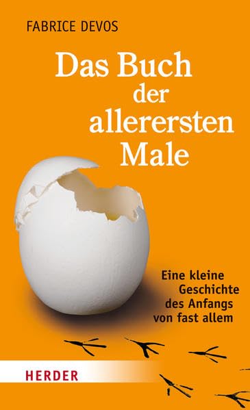 Das Buch der allerersten Male: Eine kleine Geschichte des Anfangs von fast allem Books