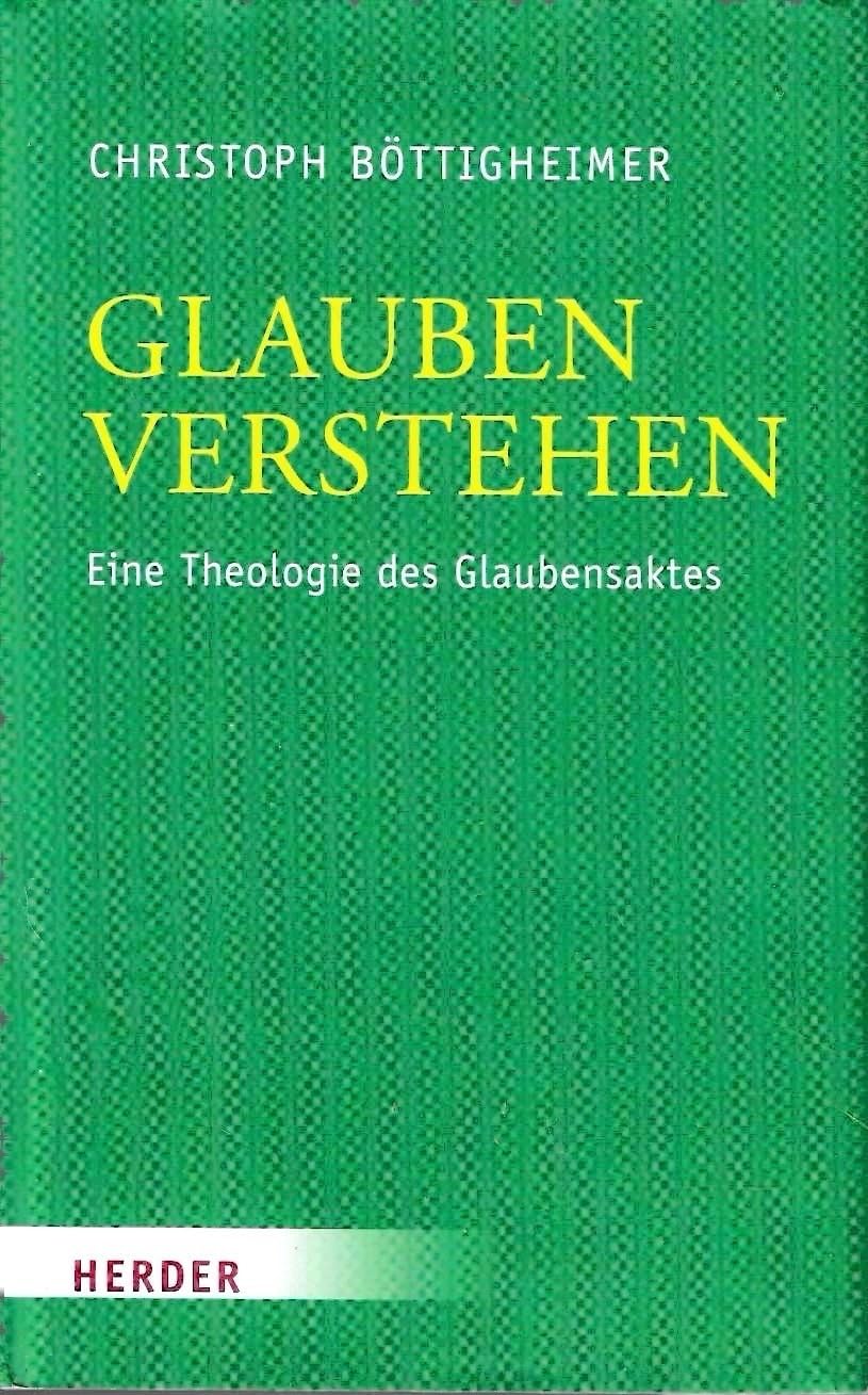 Glauben verstehen: Eine Theologie des Glaubensaktes Religion & Esotericism