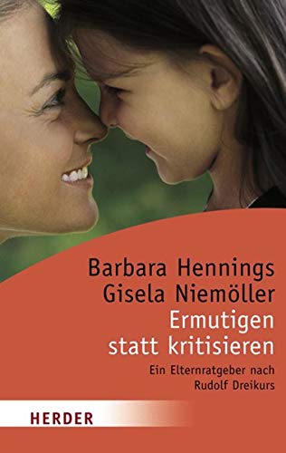 Ermutigen statt kritisieren: Ein Elternratgeber nach Rudolf Dreikurs Books