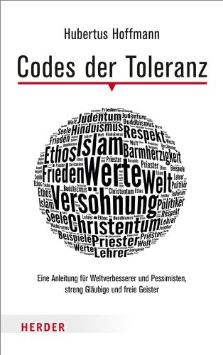 Codes der Toleranz: Eine Anleitung für Weltverbesserer und Pessimisten, streng Gläubige und freie Geister Social Sciences