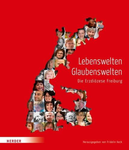 Lebenswelten - Glaubenswelten: Die Erzdiözese Freiburg Religion & Esotericism