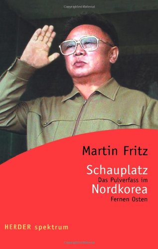 Schauplatz Nordkorea: Das Pulverfass im Fernen Osten. (HERDER spektrum) Business, Finance & Career