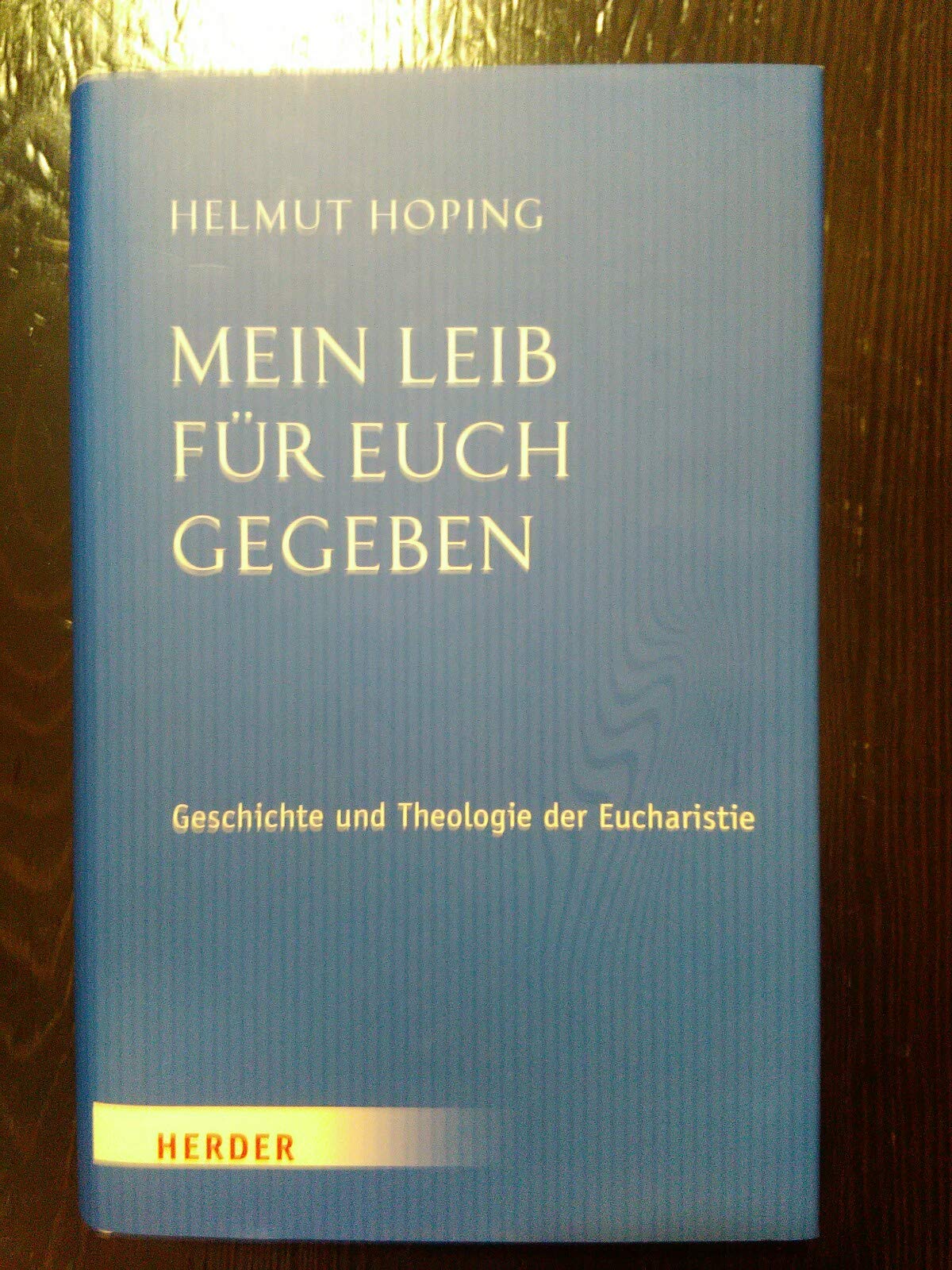 Mein Leib für euch gegeben: Geschichte und Theologie der Eucharistie Religion & Esotericism