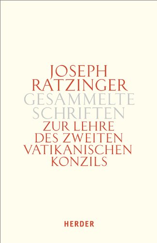 Zur Lehre des Zweiten Vatikanischen Konzils: Formulierung - Vermittlung - Deutung (Joseph Ratzinger Gesammelte Schriften) Business, Finance & Career