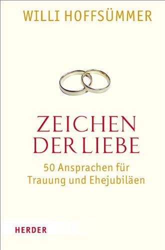 Zeichen der Liebe : 50 Ansprachen für Trauung und Ehejubiläen book