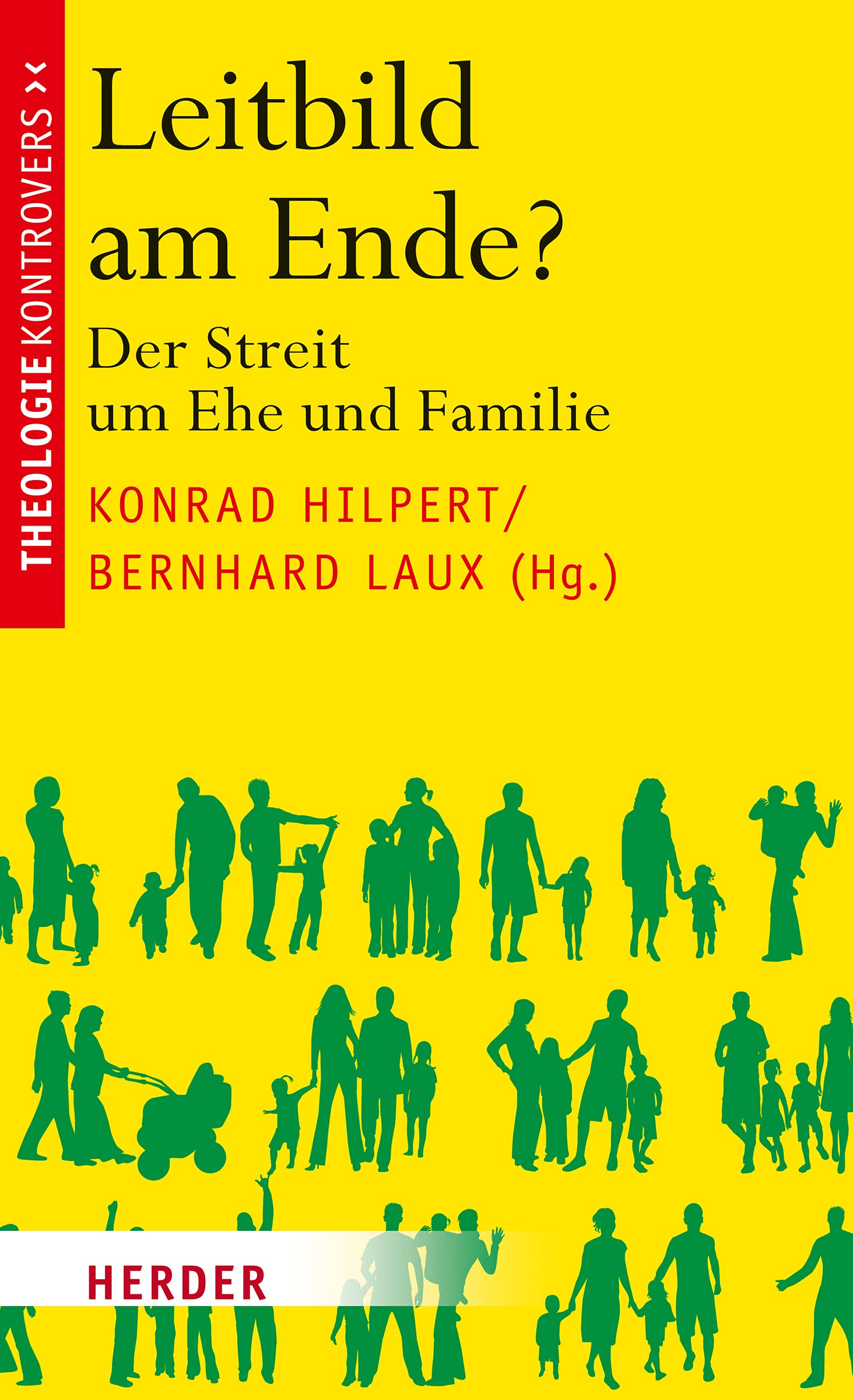 Leitbild am Ende?: Der Streit um Ehe und Familie (Theologie kontrovers) Film, Art & Culture