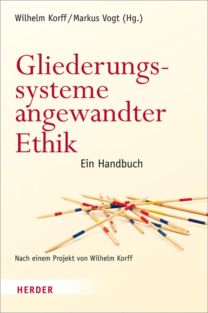 Gliederungssysteme angewandter Ethik: Ein Handbuch. Nach einem Projekt von Wilhelm Korff Religion & Esotericism