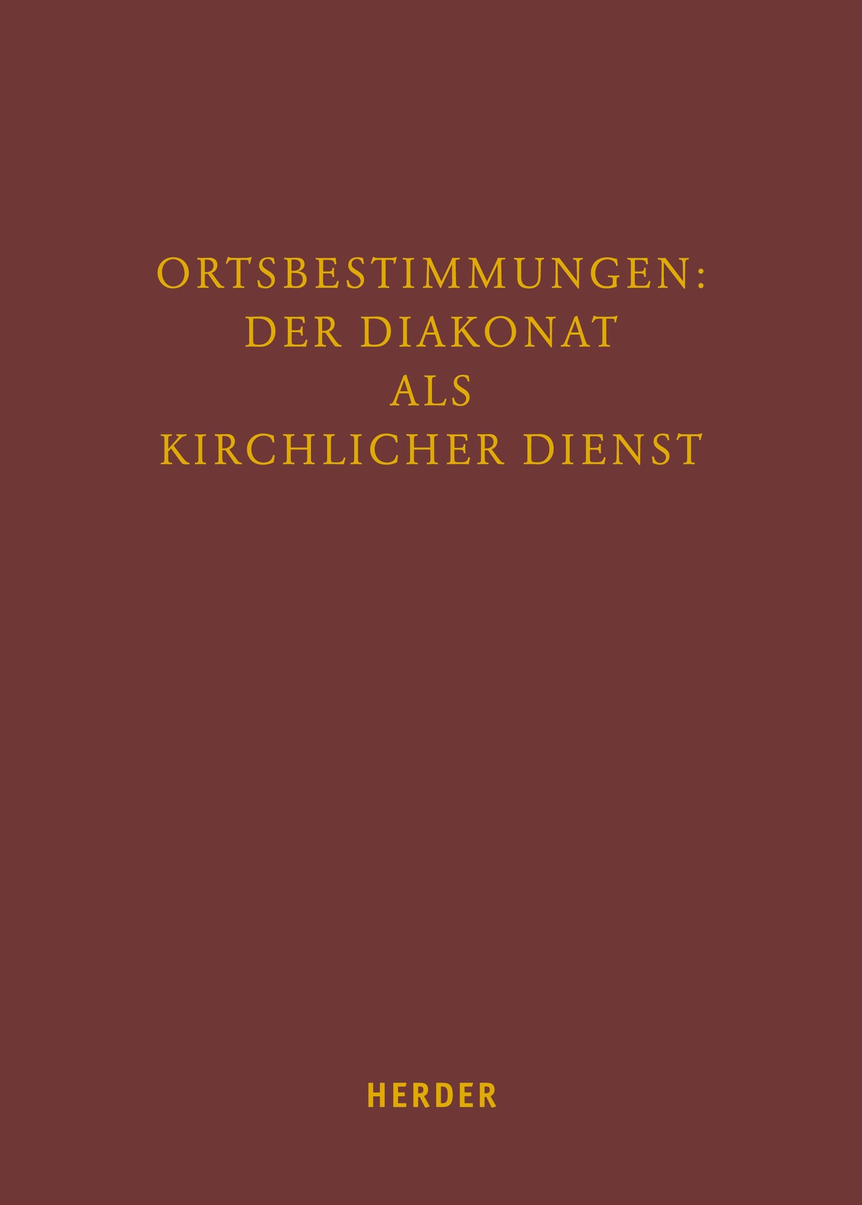 Ortsbestimmungen: Der Diakonat als kirchlicher Dienst (Fuldaer Studien, Band 11) Religion & Esotericism