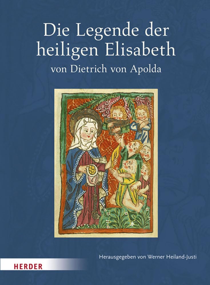 Die Legende der heiligen Elisabeth von Dietrich von Apolda: Nach der Freiburger Klarissen-Handschrift von 1481 Memories