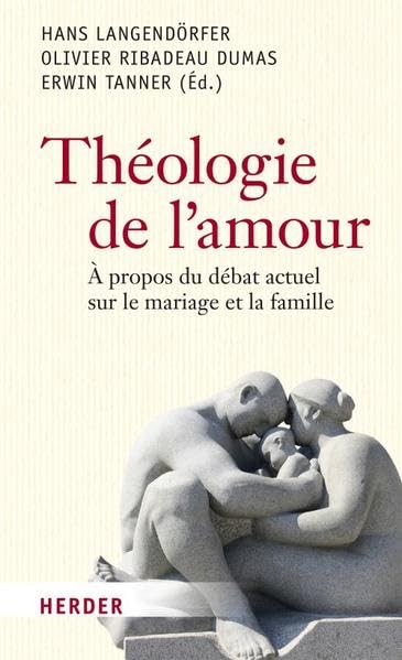 Théologie de l'amour: àpropos du débat actuel sur le mariage et la famille Religion & Esotericism